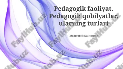 pedagogik faoliyat, pedagogik qobilyatlar, ularning turlari — PPTX