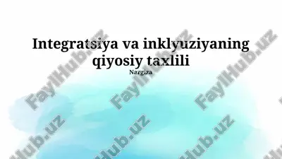integratsiya va inklyuziyaning qiyosiy taxlili — PPTX