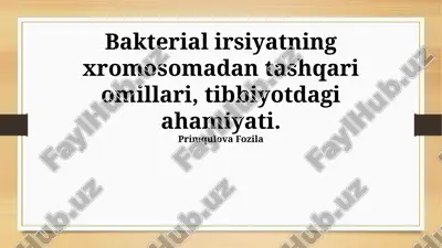 bakterial irsiyatning xromosomadan tashqari omillari, tibbiyotdagi ahamiyati — PPTX