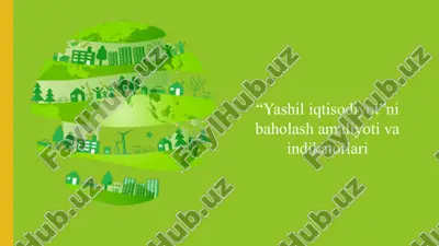“yashil iqtisodiyot”ni baholash amaliyoti va indikatorlari. — PPTX