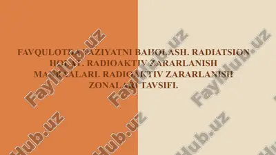 favqulotda vaziyatni baholash. radiatsion holat. radioaktiv zararlanish manbaalari. zonalar tavs — PPTX