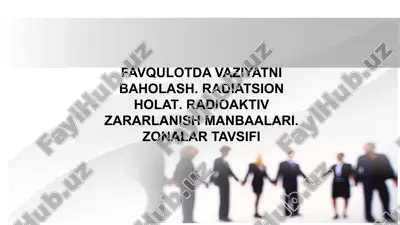 favqulotda vaziyatni baholash. radiatsion holat. radioaktiv zararlanish manbaalari. zonalar tavs — PPTX