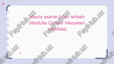 nasriy asarlar bilan ishlash (abdulla qahhor hikoyalari misolida) — PPTX