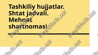 tashkiliy hujjatlar.shtatjadvali.mehnat shartnomasi — PPTX