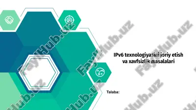 ipv6 texnologiyasini joriy etish va xavfsizlik masalalari — PPTX