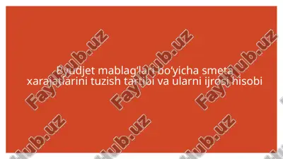 byudjet mablag‘lari bo‘yicha smeta xarajatlarini tuzish tartibi va ularni ijrosi hisobi — PPTX