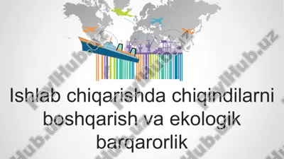 ishlabchiqarishda chiqindilarni boshqarish va ekologik barqarorlik — PPTX