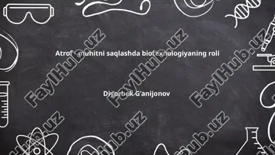 biotexnologiyaning atrof-muhitni himoya qilishdagi roli — PPTX