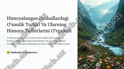 himoyalangan hududlardagi oʻsimlik turlari va ularning himoya tadbirlarini oʻrganish — PPTX