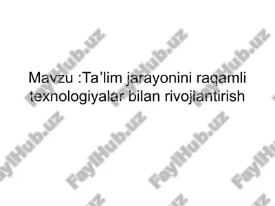 ta’lim jarayonini raqamli texnologiyalar bilan rivojlantirish — PPT