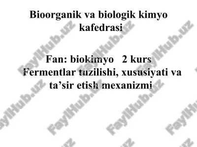 fermentlar tuzilishi va ta'siri — PPT
