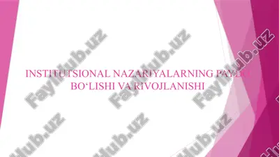 institutsional nazariyalarning paydobo‘lishi varivojlanishi — PPTX