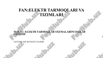 elektr tarmoqlar sxemalarini ishlab chiqish — PPTX