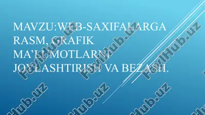 web-saxifalarga rasm, grafik ma’lumotlarni joylashtirish va bezash — PPTX