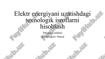 elektrenergiyani uzatishdagi texnologik isroflarni hisoblash — PPTX