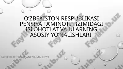 o’zbekiston respublikasi pensiyata’minoti tizimidagi islohotlar va ularning asosiy yo’nalishlari — PPTX