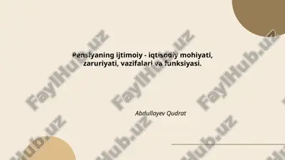 pensiyaning ijtimoiy - iqtisodiy mohiyati, zaruriyati, vazifalari va funksiyasi — PPTX