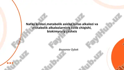 nafas asidozi, metabolik asidoz, nafas alkalozi va metabolik alkalozlarning kelib chiqishi, biokimyoviy tashxis — PPTX