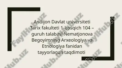 nematjonova begoyimning arxeologiya va etnologiya taqdimoti — PPTX