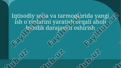 iqtisodiy soha va tarmoqlarida yangi ish o`rinlarini yaratish orqali aholi bandik darajasini oshirishmustaq — PPTX