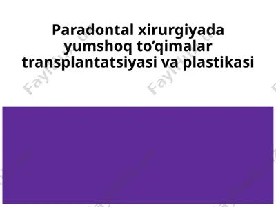 paradontal xirurgiyada yumshoq to’qimalar transplantatsiyasi va plastikasi — PPTX
