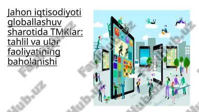 jahon iqtisodiyoti globallashuv sharotida tmklar tahlil va ular faoliyatining baholanishi — PPTX