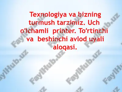 texnologiya va bizning turmush tarzimiz. uch oʻlchamli printer. toʻrtinchi va beshinchi avlod uyali aloqasi. — PPTX