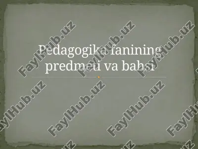 pedagogikafanining predmeti va bahsi — PPTX