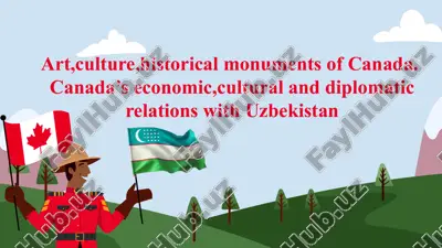 art,culture,historical monuments of canada. canada’s economic,cultural and diplomatic relations with uzbekistan — PPTX
