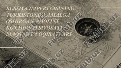 rossiya imperiyasining turkistonda amalga oshirgan aholini ko'chirish siyosati: maqsad va oqibatlari — PPTX