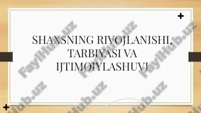 shaxsning rivojlanishi, tarbiyasi va ijtimoiylashuvi — PPTX