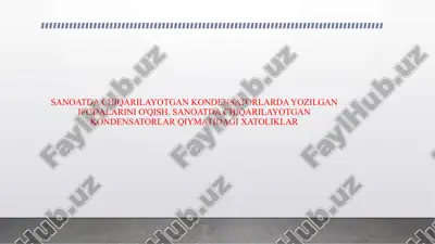 sanoatda chiqarilayotgan kondensatorlarda yozilgan ifodalarini o'qish.sanoatda chiqarilayotgan kondensatorlar qiymatidagi xatoliklar — PPTX