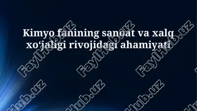 kimyo fanining sanoat va xalq xoʻjaligi rivojida ahamiyati — PPTX
