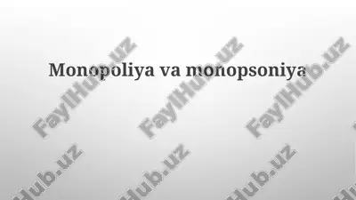 monopoliya va monopsoniyaning farqlari va davlat tomonidan tartibga solish — PPTX