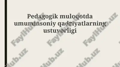pedagogik muloqotda umuminsoniy qadriyatlarning ustuvorligi — PPTX