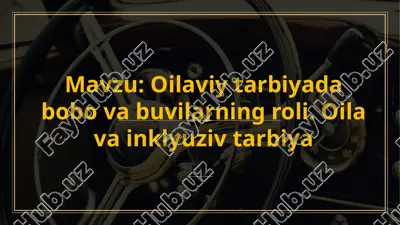 oilaviy tarbiyada bobo va buvilarning roli. oila va inklyuziv tarbiya — PPTX