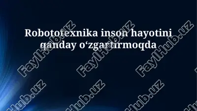 robototexnika inson hayotini qanday o'zgartirmoqda — PPTX