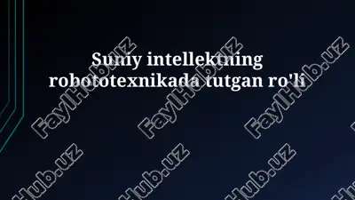 sun'iy intellektning robototexnikada tutgan ro'li — PPTX