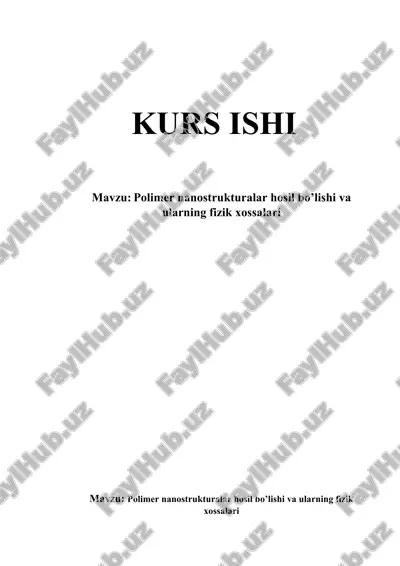 "polimer nanostrukturalar hosil bo’lishi va ularning fizik xossalari". — DOCX