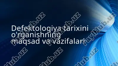 defektologiyatarixinio'rganishning maqsad va vazifalari — PPTX