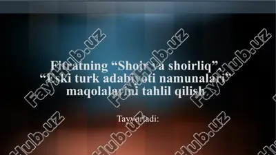 fitratning“shoirvashoirliq”, “eskiturkadabiyotinamunalari” maqolalarini tahlil qilish — PPTX