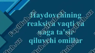 haydovchining reaksiya vaqti va ungʻata'sir qiluvchi omillar — PPTX