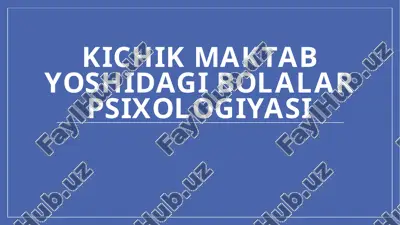 kichik maktab yoshidagi bolalar psixologiyasi — PPTX