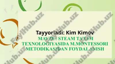 steam ta’lim texnologiyasida m.montessori metodikasidan foydalanish — PPTX
