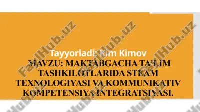 maktabgacha ta’lim tashkilotlarida steam texnologiyasi va kommunikativ kompetensiya integratsiyasi — PPTX