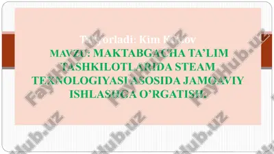 maktabgacha ta’lim tashkilotlarida steam texnologiyasi asosida jamoaviy ishlashga o’rgatish — PPTX