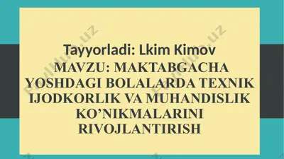 maktabgacha yoshdagi bolalarda texnik ijodkorlik va muhandislik ko’nikmalarini rivojlantirish — PPTX