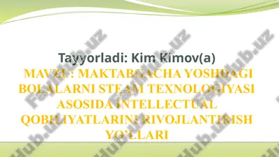 maktabgacha yoshdagi bolalarni steam texnologiyasi asosida intellectual qobiliyatlarini rivojlantirish yo’llari — PPTX