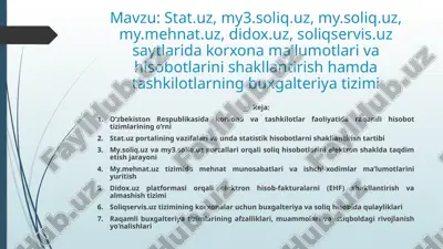 stat.uz, my3.soliq.uz, my.soliq.uz, my.mehnat.uz, didox.uz, soliqservis.uz saytlarida korxona ma'lumotlari va hisobotlarini shakllantirish hamda tashkilotlarning buxgalteriya tizimi – 10 slaydli taqdimot — PPTX