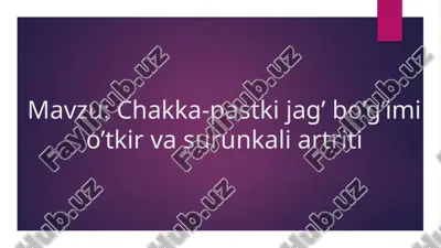 chakka-pastki jag’ bo’g’imi o’tkir va surunkali artriti — PPTX